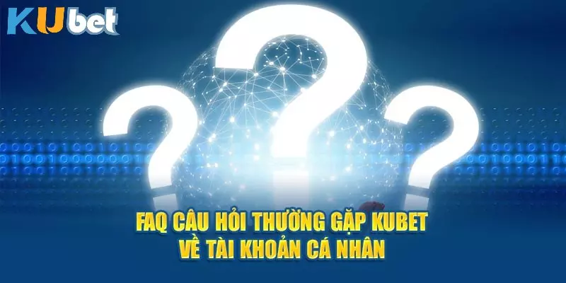 Giới Thiệu KUBET - Sân Chơi Đẳng Cấp, An Toàn Nhất Hiện Nay 4 Quy định về độ tuổi được phép tạo tài khoản cá cược tại KUBET