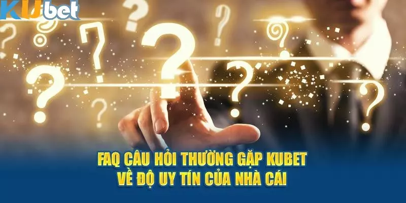 KUBET 208 FAQ - Câu hỏi thường gặp khi trải nghiệm tại KUBET