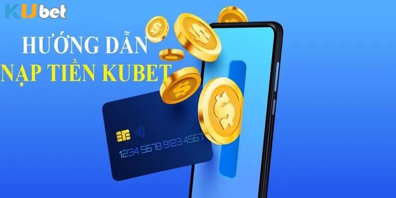 Hướng Dẫn Nạp Tiền KUBET Nhanh Chóng Và An Toàn Nhất 2 Những bước đăng nhập trò chơi đặt cược
