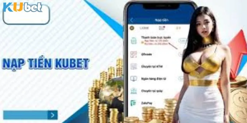 Hướng Dẫn Nạp Tiền KUBET Nhanh Chóng Và An Toàn Nhất 3 Nhiều ngân hàng để liên kết giao dịch
