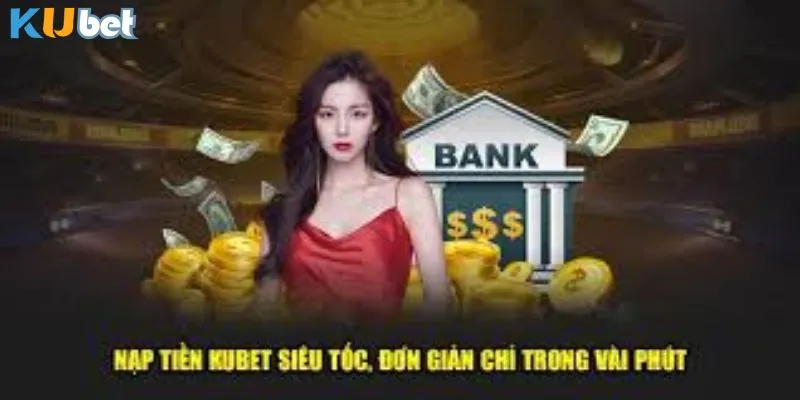 Hướng Dẫn Nạp Tiền KUBET Nhanh Chóng Và An Toàn Nhất 4 Những lỗi phổ biến thường gặp